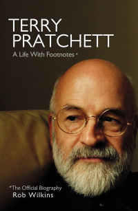Rob Wilkins - Terry Pratchett: A Life With Footnotes: The Official Biography