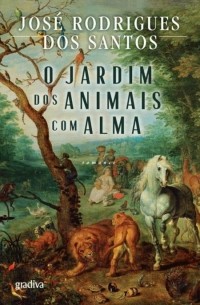 Жозе Родригеш Душ Сантуш - O Jardim dos Animais com Alma