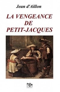 Жан д'Айон - La vengeance de Petit-Jacques