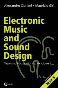  - Electronic Music and Sound Design Theory and Practice with Max/MSP • volume 1