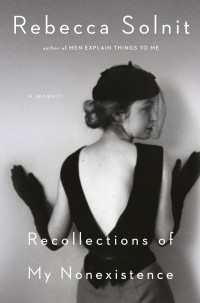 Rebecca Solnit - Recollections of My Nonexistence