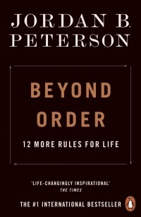 Джордан Бернт Питерсон - Beyond Order. 12 More Rules for Life