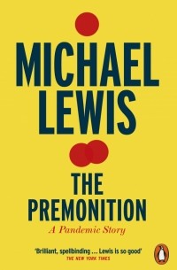 Майкл Льюис - The Premonition. A Pandemic Story