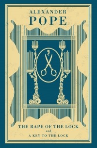 Александр Поуп - The Rape of the Lock and A Key to the Lock (сборник)