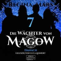 Regina Mars - Danach - Die W?chter von Magow, Band 7