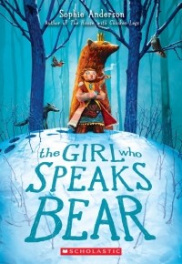 Софи Андерсон - The Girl Who Speaks Bear