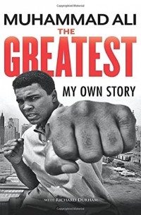 Muhammad Ali - The Greatest: My Own Story