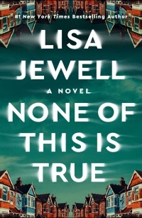 Lisa Jewell - None of This Is True