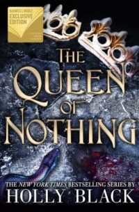 Холли Блэк - The Queen of Nothing