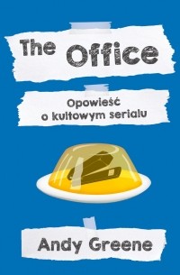 Энди Грин - The Office. Opowieść o kultowym serialu