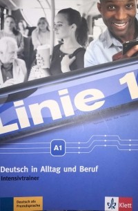  - Linie 1 A1 INTENSIVTRAINER Deutsch in Alltag und Beruf