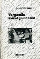 Andrus Kivirähk - Vargamäe vanad ja noored