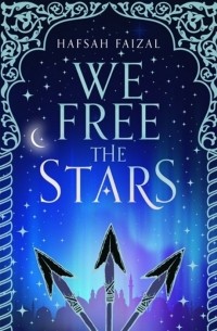 Hafsah Faizal - We Free the Stars