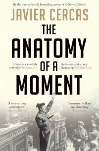 Хавьер Серкас - The Anatomy of a Moment