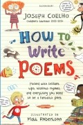 Джозеф Коэльо - How To Write Poems