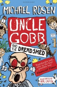 Майкл Розен - Uncle Gobb and the Dread Shed
