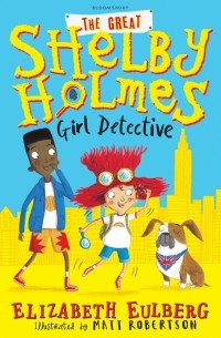Элизабет Эльберг - The Great Shelby Holmes. Girl Detective