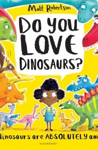 Мэтт Робертсон - Do You Love Dinosaurs?