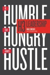  - H3 Leadership: Be Humble. Stay Hungry. Always Hustle.