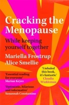  - Cracking the Menopause. While Keeping Yourself Together