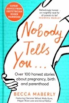 Maberly Becca - Nobody Tells You. Over 100 Honest Stories About Pregnancy, Birth and Parenthood