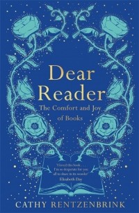 Кэти Ренценбринк - Dear Reader. The Comfort and Joy of Books