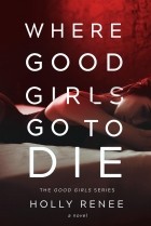 Холли Рене - Where Good Girls Go To Die