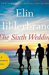 Элин Хилдербранд - The Sixth Wedding