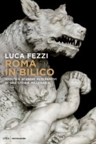 Luca Fezzi - Roma In Bilico. Svolte E Scenari Alternativi