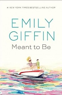 Emily Giffin - Meant to Be