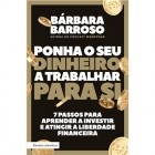 Bárbara Barroso - Ponha o Seu Dinheiro a Trabalhar para Si
