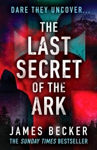 Джеймс Беккер - The Last Secret of the Ark