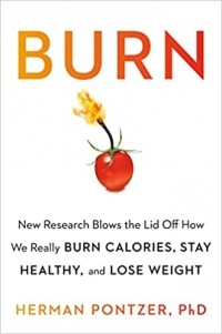 Herman Pontzer - Burn: New Science Reveals How Metabolism Shapes Your Body, Health, and Longevity