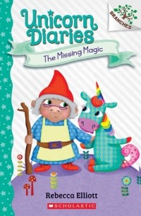 Unicorn Diaries. The Missing Magic