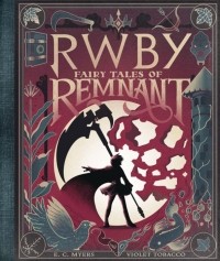 Е. С. Майерс - Rwby. Fairy Tales of Remnant