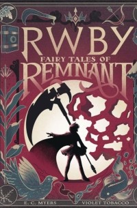 Е. С. Майерс - Rwby. Fairy Tales of Remnant