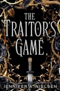 Дженнифер А. Нельсен - The Traitor&#039;s Game