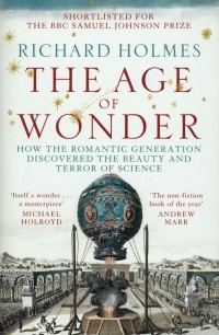  - The Age of Wonder. How the Romantic Generation Discovered the Beauty and Terror of Science