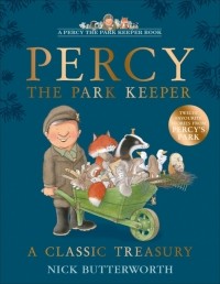 Ник Баттерворт - Percy the Park Keeper. A Classic Treasury