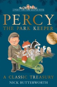 Ник Баттерворт - Percy the Park Keeper. A Classic Treasury