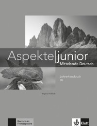  - Aspekte junior. Mittelstufe Deutsch. B2. Lehrerhandbuch