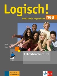  - Logisch! neu B1. Deutsch für Jugendliche. Lehrerhandbuch