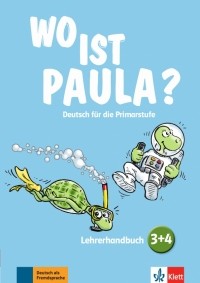  - Wo ist Paula? 3+4. Deutsch für die Primarstufe. Lehrerhandbuch mit 4 Audio-CDs und Video-DVD