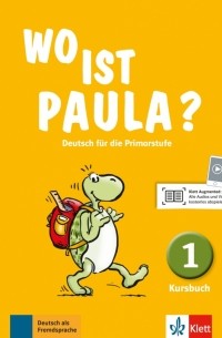  - Wo ist Paula? 1. Deutsch für die Primarstufe. Kursbuch