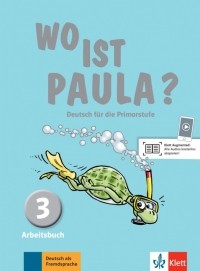  - Wo ist Paula? 3. Deutsch für die Primarstufe. Arbeitsbuch mit Audios
