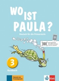  - Wo ist Paula? 3. Deutsch für die Primarstufe. Kursbuch