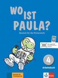  - Wo ist Paula? 4. Deutsch für die Primarstufe. Arbeitsbuch mit Audios