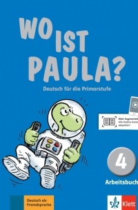  - Wo ist Paula? 4. Deutsch für die Primarstufe. Arbeitsbuch mit Audios