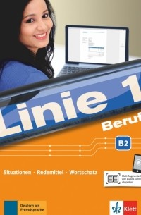  - Linie 1 Beruf B2. Situationen, Redemittel, Wortschatz. Kurs- und Übungsbuch mit Audios