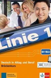  - Linie 1 B1+-B2. 1. Deutsch in Alltag und Beruf, Brückenkurs. Kurs- und Übungsbuch Teil 1 mit Audios